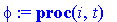 phi := proc (i, t) options operator, arrow; if 0 <= t and t < T then RETURN(tphi[i][t]) else RETURN(0) end if end proc