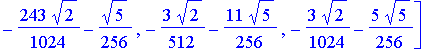 W8 := matrix([[49/512*2^(1/2)+3/256*5^(1/2), 89/1024*2^(1/2)+3/256*5^(1/2), 9/512*2^(1/2)+1/256*5^(1/2), 9/1024*2^(1/2)-1/256*5^(1/2), -31/512*2^(1/2)+3/256*5^(1/2), -71/1024*2^(1/2)+3/256*5^(1/2), 9/5...