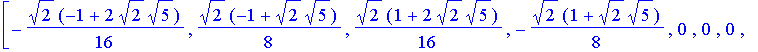 W8 := matrix([[49/512*2^(1/2)+3/256*5^(1/2), 89/1024*2^(1/2)+3/256*5^(1/2), 9/512*2^(1/2)+1/256*5^(1/2), 9/1024*2^(1/2)-1/256*5^(1/2), -31/512*2^(1/2)+3/256*5^(1/2), -71/1024*2^(1/2)+3/256*5^(1/2), 9/5...