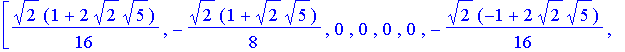 W8 := matrix([[49/512*2^(1/2)+3/256*5^(1/2), 89/1024*2^(1/2)+3/256*5^(1/2), 9/512*2^(1/2)+1/256*5^(1/2), 9/1024*2^(1/2)-1/256*5^(1/2), -31/512*2^(1/2)+3/256*5^(1/2), -71/1024*2^(1/2)+3/256*5^(1/2), 9/5...